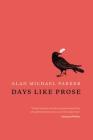 Days Like Prose By Alan Michael Parker Cover Image
