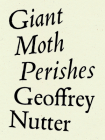 Giant Moth Perishes By Geoffrey Nutter Cover Image