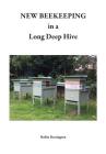 NEW BEEKEEPING in a Long Deep Hive By Robin Dartington Cover Image