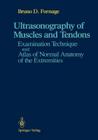 Ultrasonography of Muscles and Tendons: Examination Technique and Atlas of Normal Anatomy of the Extremities By Bruno D. Fornage Cover Image
