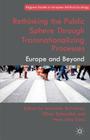 Rethinking the Public Sphere Through Transnationalizing Processes: Europe and Beyond (Palgrave Studies in European Political Sociology) By A. Salvatore (Editor), O. Schmidtke (Editor), H. Trenz (Editor) Cover Image
