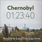 Chernobyl 01:23:40 Lib/E: The Incredible True Story of the World's Worst Nuclear Disaster Cover Image