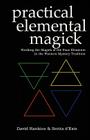 Practical Elemental Magick: Working the Magick of the Four Elements in the Western Mystery Tradition By Sorita D'Este, David Rankine Cover Image