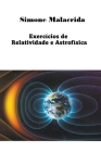 Exercícios de Relatividade e Astrofísica By Simone Malacrida Cover Image
