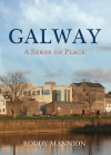 Galway: A Sense of Place By Roddy Mannion Cover Image