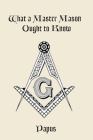 What a Master Mason Ought to Know Cover Image
