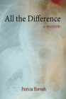 All the Difference By Patricia Horvath Cover Image