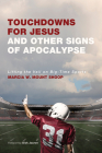 Touchdowns for Jesus and Other Signs of Apocalypse: Lifting the Veil on Big-Time Sports By Marcia W. Mount Shoop, John Shoop (Afterword by), Dick Jauron (Foreword by) Cover Image
