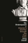 My Shakespeare: A Director's Journey Through the First Folio By Greg Doran Cover Image