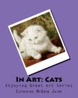 In Art: Cats By Catherine McGrew Jaime Cover Image
