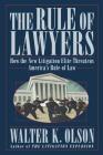 The Rule of Lawyers: How the New Litigation Elite Threatens America's Rule of Law Cover Image