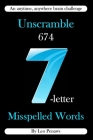 Unscramble 674 7-letter misspelled words: An anywhere, anytime brain challenge By Leo Penaws Cover Image