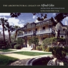 The Architectural Legacy of Alfred Giles: Selected Restorations By Mary Carolyn Hollers George, W. Eugene George (Photographer) Cover Image