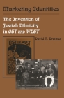 Marketing Identities: The Invention of Jewish Ethnicity in Ost und West By David A. Brenner Cover Image