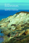 In My Footsteps: A Traveler's Guide to Martha's Vineyard By Christopher Setterlund Cover Image