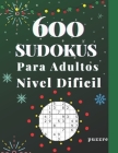 600 Sudokus Para Adultos Nivel Dificil: Libro Del Rompecabezas Juegos De Lógica Cover Image