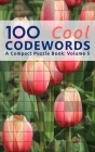100 Cool Codewords: A Compact Puzzle Book: Volume 5 By John Oga Cover Image