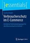 Verbraucherschutz Im E-Commerce: Rechtliche Rahmenbedingungen Für Den Warenverkauf Im Internet (Essentials) Cover Image