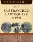 The San Francisco Earthquake of 1906: A History Perspectives Book (Perspectives Library) By Marcia Amidon Lusted Cover Image