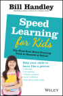 Speed Learning for Kids: The Must-Have Braintraining Tools to Help Your Child Reach Their Full Potential By Bill Handley Cover Image