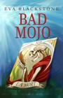 Bad Mojo By Eva Blackstone, Kat Powell (Cover Design by) Cover Image