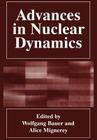Advances in Nuclear Dynamics By Benito Arruñada (Editor), A. Mignerey (Editor) Cover Image