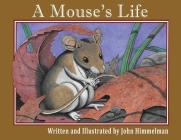 A Mouse's Life By John Himmelman, John Himmelman (Illustrator) Cover Image