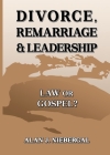 Divorce, Remarriage & Leadership: Law or Gospel? Cover Image
