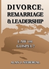 Divorce, Remarriage & Leadership: Law or Gospel? By Alan Niebergal Cover Image