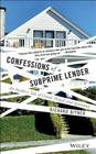 Confessions of a Subprime Lender: An Insider's Tale of Greed, Fraud, and Ignorance Cover Image