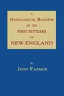 A Genealogical Register of the First Settlers of New England By John Farmer Cover Image