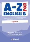 A-Z for English B: Essential vocabulary and practice activities organized by topic for IB Diploma By Manuel Acosta G., Silvana Kuskunov Cover Image