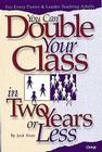 You Can Double Your Class in Two Years or Less Cover Image