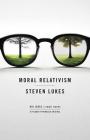 Moral Relativism: Big Ideas/Small Books (BIG IDEAS//small books) By Professor Steven Lukes Cover Image