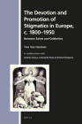The Devotion and Promotion of Stigmatics in Europe, C. 1800-1950: Between Saints and Celebrities (Numen Book #167) Cover Image