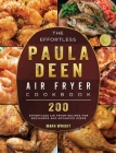 The Effortless Paula Deen Air Fryer Cookbook: 200 Effortless Air Fryer Recipes for Beginners and Advanced Users By Mark Wright Cover Image