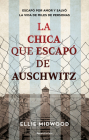 La chica que escapó de Auschwitz / The Girl Who Escaped from Auschwitz By ELLIE MITWOOD Cover Image