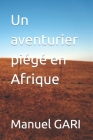 Un aventurier piégé en Afrique By Manuel Gari Cover Image