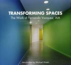 Transforming Spaces: The Work of Fernando Vazquez, Aia By Fernando Vasquez, Fernando Vazquez Cover Image