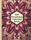 100 Mandalas Coloring Book: Beautiful Mandalas Designs for adults, Relaxing Patterns Coloring Book By Alex Kippler Cover Image