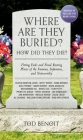 Where Are They Buried? (2023 Revised and Updated): How Did They Die? Fitting Ends and Final Resting Places of the Famous, Infamous, and Noteworthy By Tod Benoit Cover Image