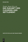 Die Zukunft des Clearing und Settlement (Institute for Law and Finance #4) By Theodor Baums (Editor), Andreas Cahn (Editor) Cover Image
