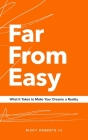 Far From Easy: What It Takes to Make Your Dreams a Reality By III Roberts, Ricky Cover Image