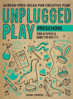 Unplugged Play: Preschool: 233 Activities & Games for Ages 3-5 Cover Image