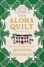 The Aloha Quilt: An Elm Creek Quilts Novel (The Elm Creek Quilts #16) By Jennifer Chiaverini Cover Image