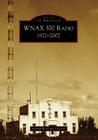 Wnax 570 Radio: 1922-2007 (Images of America) Cover Image