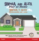 Sophia and Alex Play at Home: Sophia e Alex Brincando em casa Cover Image