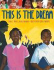 This Is the Dream By Diane Z. Shore, James Ransome (Illustrator), Jessica Alexander Cover Image