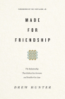 Made for Friendship: The Relationship That Halves Our Sorrows and Doubles Our Joys Cover Image