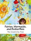 Fairies, Mermaids, and Butterflies: Advanced Coloring Book By Bradley Khan Cover Image